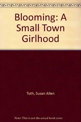 9780316850773: Blooming: A Small Town Girlhood