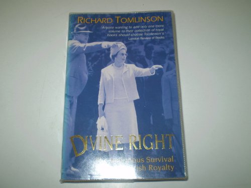 Stock image for Divine Right : The Inglorious Survival of British Royalty for sale by Better World Books