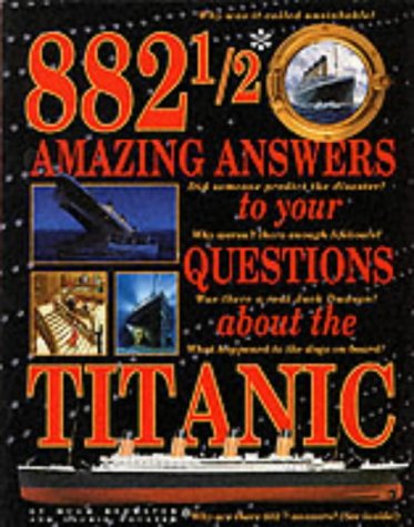 Stock image for 882 1/2 Amazing Answers to Your Questions about the Titanic for sale by Better World Books Ltd