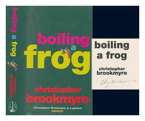 Boiling A Frog (9780316851909) by Christopher Brookmyre