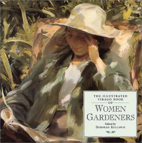 Beispielbild fr The Illustrated Virago Book of Women Gardeners zum Verkauf von More Than Words