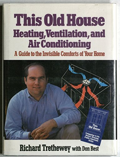 9780316852715: This Old House Heating, Ventilation, and Air Conditioning: A Guide to the Invisible Comforts of Your Home