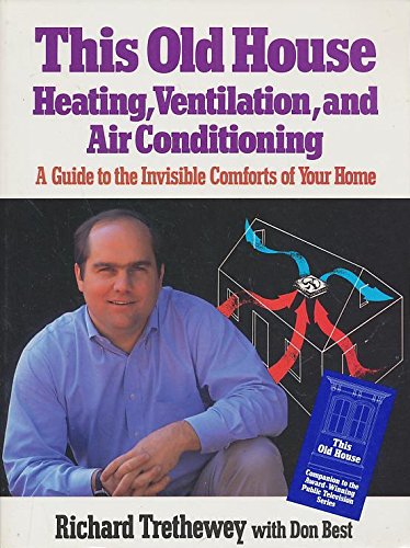 Stock image for This Old House Heating, Ventilation, and Air Conditioning: A Guide to the Invisible Comforts of Your Home for sale by Reliant Bookstore