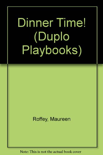 Dinner Time! (Duplo Playbooks) (9780316853378) by Roffey, Maureen