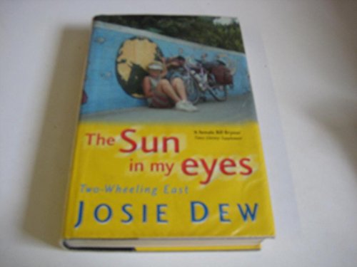 Imagen de archivo de The Sun in My Eyes : Two-Wheeling East a la venta por Better World Books Ltd