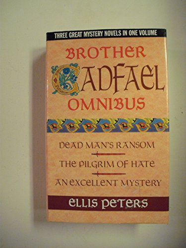 Imagen de archivo de Brother Cadfael Omnibus: Dead Man's Ransom. The Pilgrim of Hate. An Excellent Mystery a la venta por funyettabooks