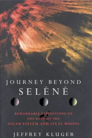 Beispielbild fr JOURNEY BEYOND SELENE: REMARKABLE EXPEDITIONS TO THE ENDS OF THE SOLAR SYSTEM AND ITS 63 MOONS zum Verkauf von Books From California