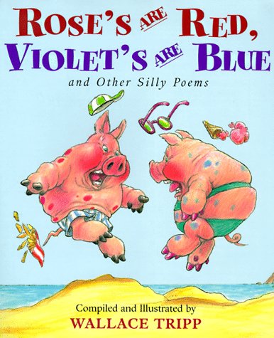 Rose's Are Red, Violet's Are Blue: And Other Silly Poems (9780316854405) by Tripp, Wallace