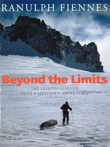 Imagen de archivo de Beyond the Limits: The Lessons Learned from a Lifetime's Adventures a la venta por SecondSale