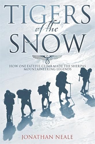 Beispielbild fr Tigers Of The Snow: Sherpa Climbers, 'Tigers of the Snow': One Fateful Climb and the Sherpa Legend zum Verkauf von AwesomeBooks