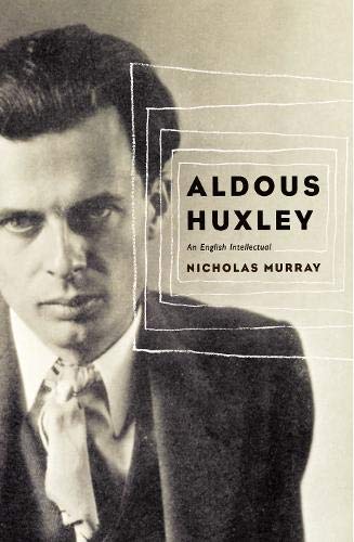 9780316854924: Aldous Huxley: An English Intellectual