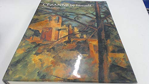9780316855037: Cezanne By Himself: Drawings, Paintings, Writings