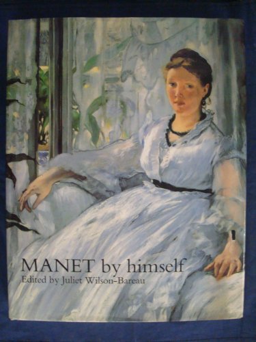 Imagen de archivo de Manet by Himself : Correspondence and Conversation: Paintings, Pastels, Prints and Drawings a la venta por Better World Books