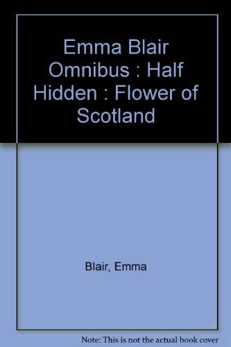 Stock image for Emma Blair Omnibus : Half Hidden : Flower of Scotland for sale by WorldofBooks