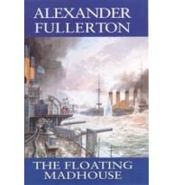 The Floating Madhouse (9780316855440) by Fullerton Alexander