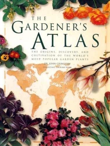 Stock image for THE GARDENER'S ATLAS the origins, discovery, and cultivation of the world's most popular garden plan for sale by Wonder Book
