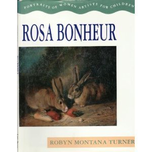 Stock image for Rosa Bonheur (Portraits of Women Artists for Children) [Sep 01, 1993] Turner, Robyn Montana for sale by Atlantic Books