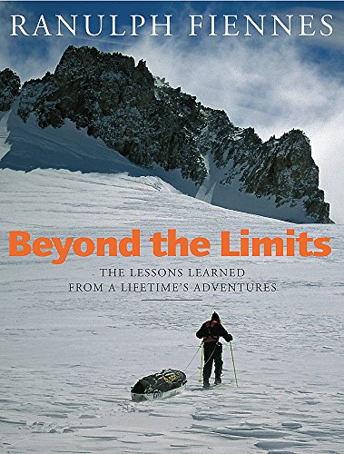 Beispielbild fr Beyond the Limits: The Lessons Learned from a Lifetime's Adventures zum Verkauf von WorldofBooks