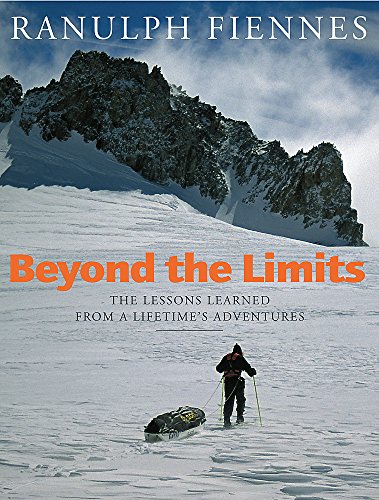 Imagen de archivo de Beyond the Limits: The Lessons Learned from a Lifetime's Adventures a la venta por WorldofBooks