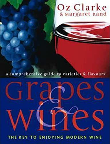 Beispielbild fr Grapes and Wines : A Comprehensive Guide to Varieties and Flavours - The Key to Enjoying Modern Wine zum Verkauf von Better World Books Ltd