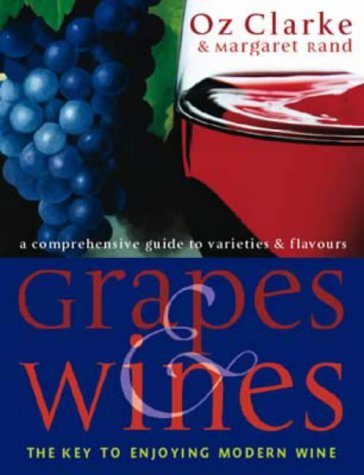 Stock image for Grapes and Wines : A Comprehensive Guide to Varieties and Flavours - The Key to Enjoying Modern Wine for sale by Better World Books Ltd