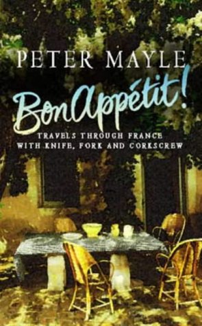 Stock image for Bon Appetit!: Travels with knife,fork & corkscrew through France for sale by WorldofBooks