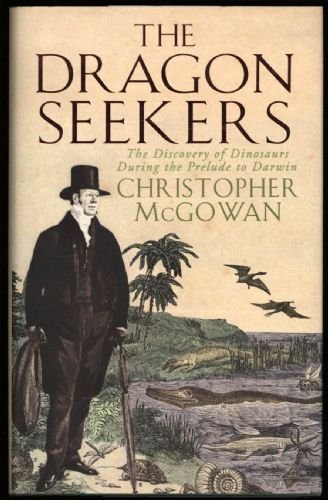 Beispielbild fr The Dragon Seekers: The Discovery of Dinosaurs Before Darwin: The Discovery of Dinosaurs During the Prelude to Darwin zum Verkauf von WorldofBooks