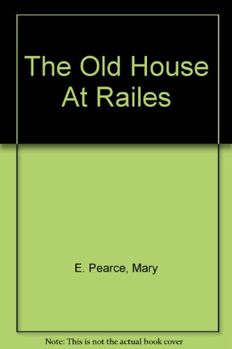 9780316858106: The Old House At Railes