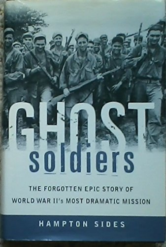 Imagen de archivo de Ghost Soldiers The Forgotten Epic Story of World War IIs Most Dramati a la venta por Hawking Books