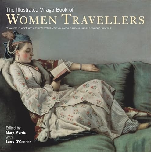 Stock image for The Illustrated Virago Book Of Women Travellers (The Hungry Student) for sale by WorldofBooks
