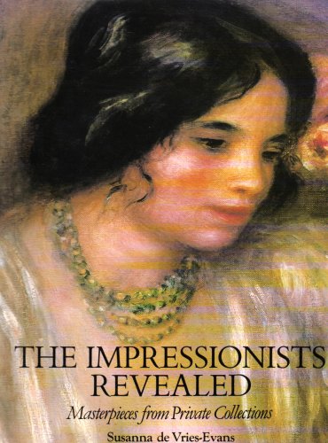 Stock image for The Impressionists Revealed: Masterpieces from Private Collections for sale by MusicMagpie