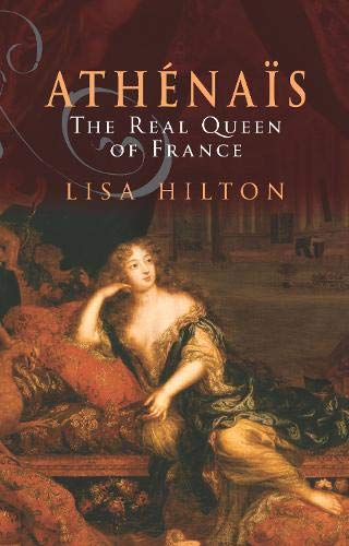 9780316858786: Athenais, The Real Queen Of France: A Biography of Madame de Montespan