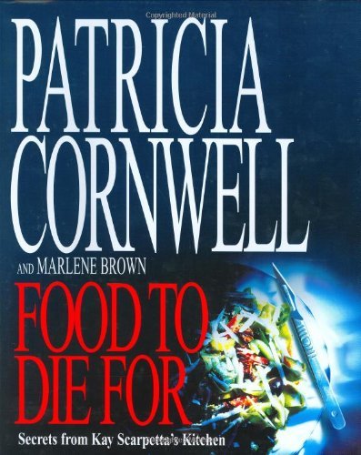 Imagen de archivo de Food to Die For: Secrets from Kay Scarpetta's Kitchen a la venta por AwesomeBooks