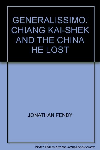 9780316859769: Generalissimo: Chiang Kai-Shek and the China He Lost