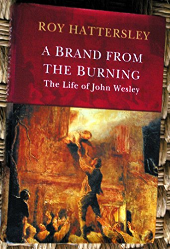 9780316860208: John Wesley: A Brand From The Burning: The Life of John Wesley