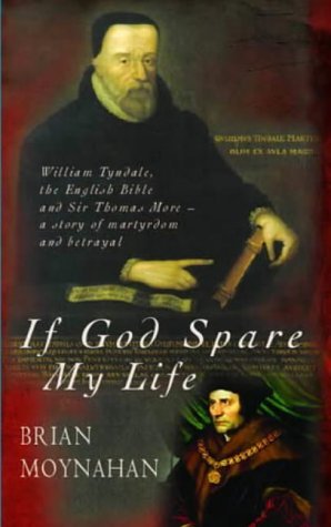 Imagen de archivo de If God Spare My Life: Tyndale, the English Bible and Sir Thomas More a la venta por SecondSale