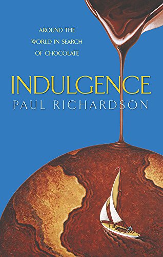 9780316860956: Indulgence: One man's selfless search for the best chocolate: Around the World in Search of Chocolate