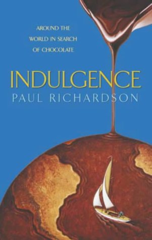 Stock image for Indulgence : Around the World in Search of Chocolate for sale by Better World Books