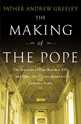 The Making of the Pope 2005 (9780316861496) by Andrew M. Greeley,Andrew M. Greeley