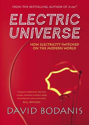 Imagen de archivo de Electric Universe: How Electricity Switched on the Modern World a la venta por WorldofBooks