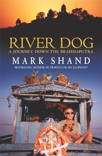 9780316861878: River Dog: A Journey Along the Brahmaputra