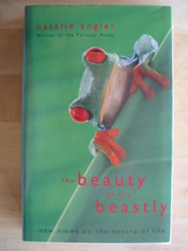 Beispielbild fr Beauty Of The Beastly: The New Views of the Nature of Life zum Verkauf von WorldofBooks