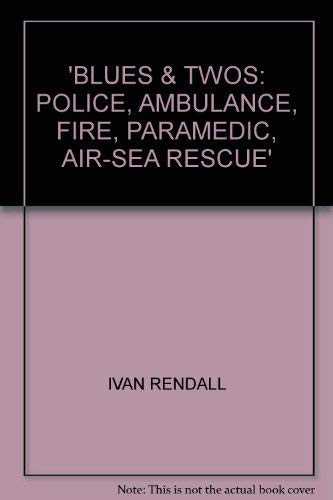9780316876728: Blues & Twos: Police, Ambulance, Fire, Paramedic, Air-sea Rescue