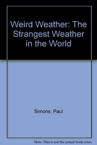 9780316877039: Weird Weather: The Strangest Weather in the World