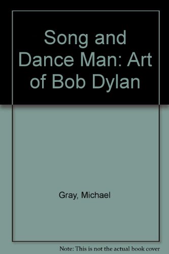 Song and Dance Man: Art of Bob Dylan (9780316877114) by Gray, Michael