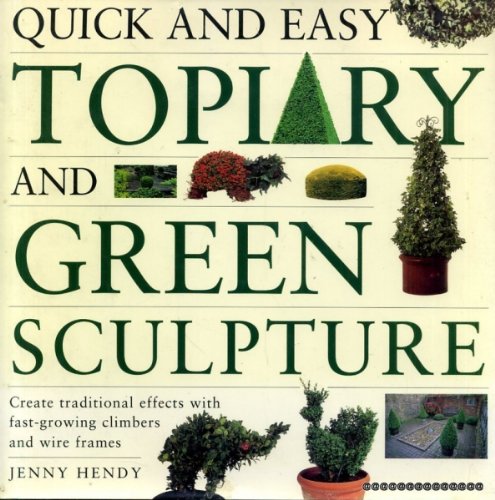 Stock image for Quick and Easy Topiary and Green Sculpture for sale by G. & J. CHESTERS