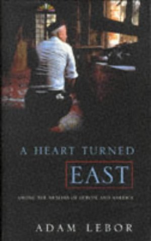 Beispielbild fr A Heart Turned East : Among the Muslims of Europe and America zum Verkauf von Better World Books