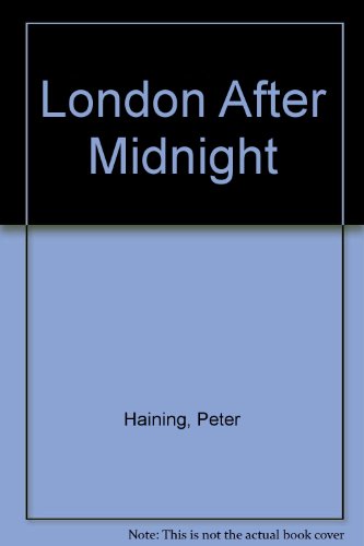 Stock image for London After Midnight. A Conducted Tour By Peter Haining for sale by The London Bookworm