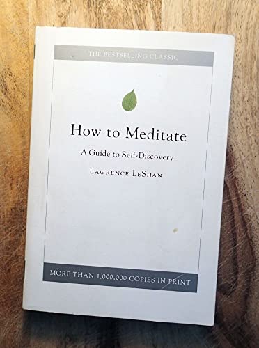 How to Meditate: A Guide to Self-Discovery (9780316880626) by LeShan, Lawrence