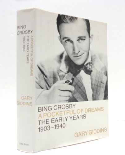 Beispielbild fr Bing Crosby : A Pocketful of Dreams - The Early Years, 1903-1940 zum Verkauf von Better World Books